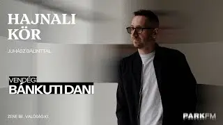 B&aacute;nkuti Dani: A k&ouml;z&ouml;ns&eacute;g a legnagyobb drog | PARK FM Hajnali K&ouml;r Juh&aacute;sz B&aacute;linttal