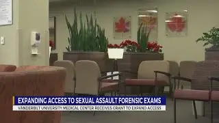 VUMC receives grant to expand access to sexual assault forensic exams