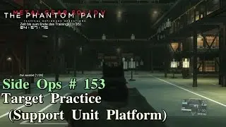 Metal Gear Solid V: The Phantom Pain ★ Side Ops # 153: Target Practice (Support Unit Platform)