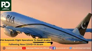 PIA Suspends Flight Operations To Saudi Arabia Following New COVID-19 Strain | Pakistan Observer