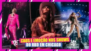 COMENTANDO RBD EM CHICAGO | OS DOIS DIAS