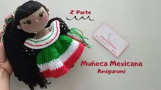 Como tejer una MUÑECA MEXICANA AMIGURUMI a CROCHET paso a paso (2 parte)