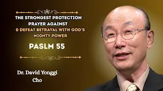 PSALM 55: The Strongest Protection Prayer Against Witchcraft and Evil Attacks