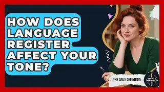 How Does Language Register Affect Your Tone? - The Daily Definition