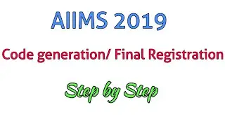 AIIMS 2019 Code generation or Final Registration Process || Step by Step