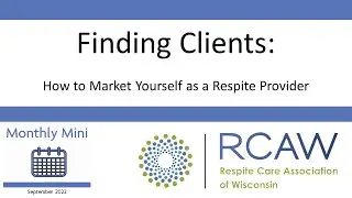 Finding Clients - How to Market Yourself as a Respite Provider - September 2022 Monthly Mini