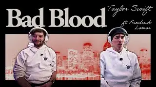 First Time Listening to “Bad Blood” — Taylor Swift ft. Kendrick Lamar