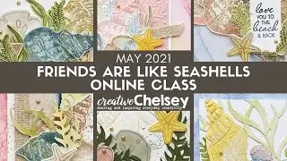 May 2021 Exclusive Online Handmade Card Class - Friends Are Like Seashells