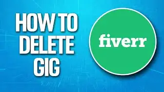 How To Delete A Gig In Fiverr