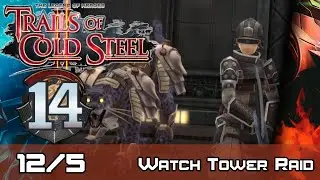 TLoH: Trails of Cold Steel II - Relentless Walkthrough - Ep 14: Watch Tower Raid [Boss] [12/5]