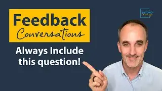 Feedback Conversations: Always Include this question!