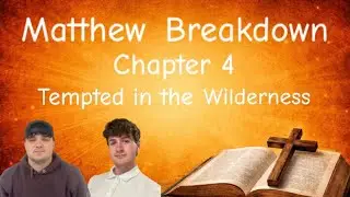 Matthew Chapter 4 - Truth and Trials | Ep. 24