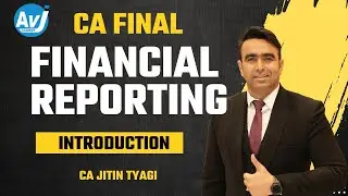 CA Final Financial Reporting Introductory Class |Free Demo| CA Jitin Tyagi | AVJ Academy 