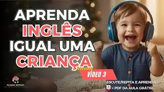 Aprenda Inglês igual uma criança - Vídeo 3 - 2000 frases com áudio Inglês e português.