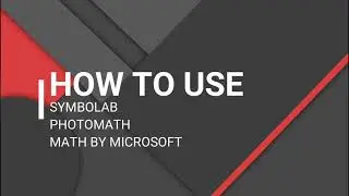 TUTORIAL USING Photomath Symbolab Math Microsoft
