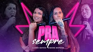 Luana Matos, @SimoneMorenaoficial - Pra Sempre