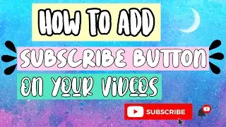 How to add subscribe button and bell icon on your videos? The easy way!