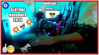 NEON NOIR 333 - CAM  mix : CL&Ocirc;TURE NOVEMBRE 2024 . DJ SET ( HARDCORE mix  ).