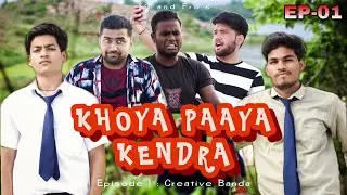 Khoya Paaya Kendra | Ep-01 Creative Banda | To & Fro
