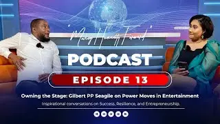Moving Humanity Forward Episode 13 Owning the Stage: Gilbert Seagile on Power Moves in Entertainment
