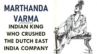 The great Marthanda Varma | Indian King who crushed the Dutch East Indian Company |