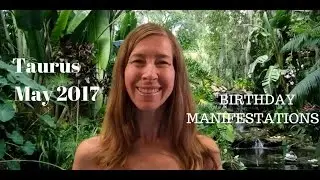 Taurus May 2017 Horoscope/Astrology Forecast ~ BIRTHDAY MANIFESTATIONS