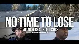Vocab Slick, DJ True Justice - No Time To Lose (Official Video)