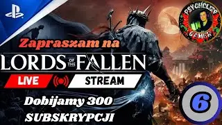 🔴 I 6 I Gramy w Lords of the Fallen / Dobijamy 300 sub&oacute;w / #nażywo #ps5