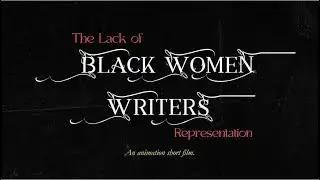 The Lack of Black Women Writers Representation (Survey of American Literature Final Project)