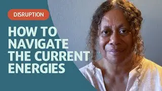 How to Navigate the Current Energies of Disruption.
