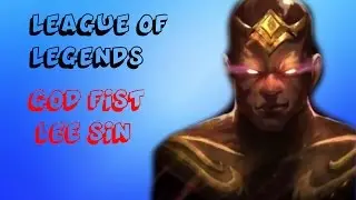 GOD FIST LEE SIN! (League of Legends God Fist Lee Sin Gameplay)
