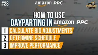 How to Use Dayparting in Amazon PPC: Calculate Bid Adjustments, Schedule, & Improve Performance