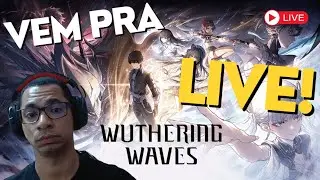 [AO VIVO] Wuthering Waves | Bora testar 