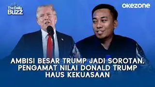 Ambisi Besar Trump Jadi Sorotan, Pengamat Nilai Trump Haus Kekuasaan | The Daily Buzz