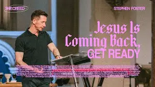Jesus is Coming Back, Get Ready | Stephen Foster