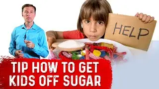 Quick Tip To Get Kids Off Sugar &ndash; Dr. Berg