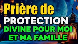 Pri&egrave;re de Protection Divine pour Moi et Ma Famille