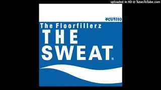 The Floorfillerz - The Sweat (Original Mix)