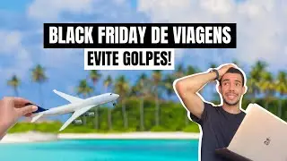 BLACK FRIDAY DE VIAGENS: Como Comprar Sem Cair em Golpes + Dica Para Pagar MAIS BARATO