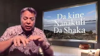 Da Kine, Nānākuli & Da Shaka