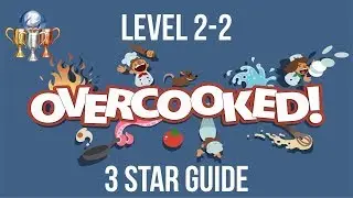 Level 2-2 3 Star Trophy Guide - Overcooked - ft. Shadow Slickette
