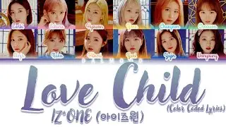 [HOW WOULD] IZ*ONE (아이즈원) sing Love Child by triples [Color Coded Lyrics Han|Rom|Eng]