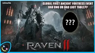 RAVEN 2 | First Global server Ancient Fortress | Bad RNG or just Bad Drops ??