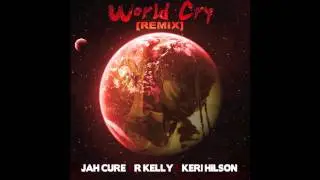 Jah Cure, R. Kelly & Keri Hilson - World Cry (REMIX)