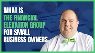 What Is The Financial Elevation Group for Small Business Owners?