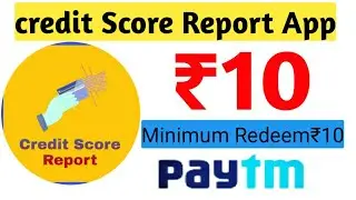 Credit Score Report App ll New Earning App today 2021 ll Paytm Cash App