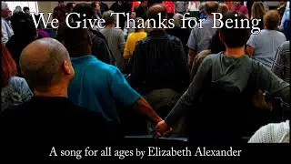 We Give Thanks for Being (Elizabeth Alexander) - Choirs of Unity Church Unitarian, Ahmed Anzald&uacute;a