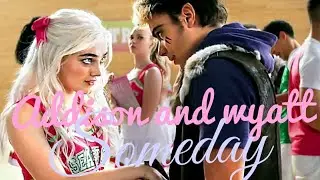 Someday Addison and wyatt version