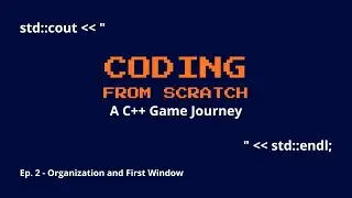 Building a C++ Game Engine From Scratch &ndash; Episode 2 (First Window)