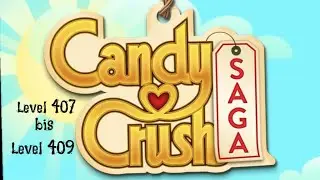 Candy crush Saga Level 407 bis 409|craftercrush|